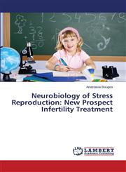 Neurobiology of Stress Reproduction New Prospect Infertility Treatment,3659564621,9783659564628