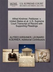 Alfred Kirshner, Petitioner, v. United States et al. U.S. Supreme Court Transcript of Record with Supporting Pleadings,1270708678,9781270708674