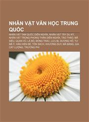 Nhân vật văn học Trung Quốc Nhân vật Tam quốc diễn nghĩa, Nhân vật Tây du ký, Nhân vật trong Phong thần diễn nghĩa, Tào Tháo, Mã Siêu, Quan Vũ,1233878239,9781233878239