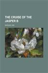 The Cruise of the Jasper B.,1153699346,9781153699341