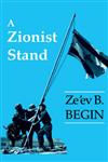 A Zionist Stand Collected Speeches by Ze'ev B.Begin,0714640891,9780714640891