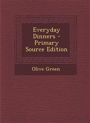 Everyday Dinners - Primary Source Edition,1287743145,9781287743149