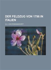 Der Feldzug von 1796 in Italien,1234299747,9781234299743