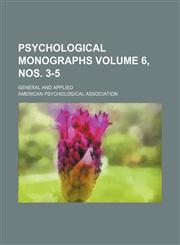 Psychological monographs; general and applied Volume 6, nos. 3-5,1154344509,9781154344509