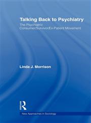 Talking Back to Psychiatry The Psychiatric Consumer/Survivor/Ex-Patient Movement,0415804892,9780415804899