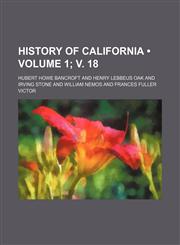 History of California (Volume 1; v. 18),1154391450,9781154391459