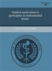 Student motivation to participate in instrumental music.,1243018844,9781243018847