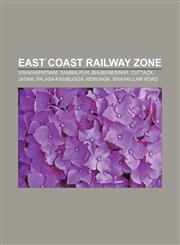 East Coast Railway Zone Visakhapatnam, Sambalpur, Bhubaneswar, Cuttack, Jatani, Palasa-Kasibugga, Remunda, Srikakulam Road,1156669626,9781156669624