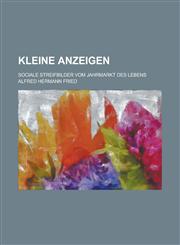 Kleine Anzeigen; Sociale Streifbilder Vom Jahrmarkt Des Lebens,1154861899,9781154861891
