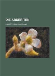 Die Abderiten,1153432048,9781153432047