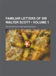 Familiar Letters of Sir Walter Scott (Volume 1),1154203255,9781154203257