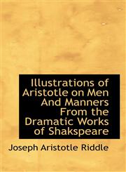 Illustrations of Aristotle on Men And Manners From the Dramatic Works of Shakspeare,1117317927,9781117317922