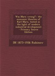 Was Marx Wrong? The Economic Theories of Karl Marx, Tested in the Light of Modern Industrial Development - Primary Source Edition,1293710695,9781293710692