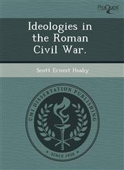 Ideologies in the Roman Civil War.,124362261X,9781243622617