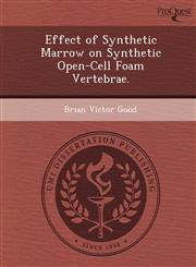 Effect of Synthetic Marrow on Synthetic Open-Cell Foam Vertebrae.,1249851327,9781249851325