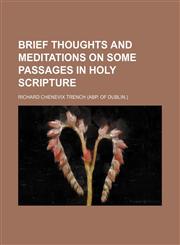 Brief Thoughts and Meditations on Some Passages in Holy Scripture,1459057325,9781459057326