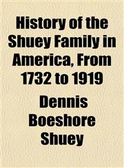 History of the Shuey Family in America, From 1732 to 1919,1150222921,9781150222924