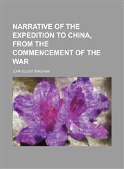 Narrative of the expedition to China, from the commencement of the war,1150363363,9781150363368