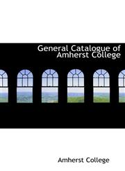 General Catalogue of Amherst College,1241647704,9781241647704