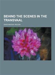 Behind the Scenes in the Transvaal,1230366326,9781230366326