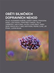 Oběti silničních dopravních nehod Falco, Alexander Dubček, Albert Camus, Princezna Diana, Luigi Fagioli, František Vymazal, Pelle Lindbergh,1232873470,9781232873471