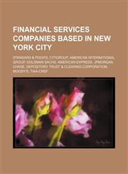 Financial services companies based in New York City Standard & Poor's, Citigroup, American International Group, Goldman Sachs,1234585618,9781234585617