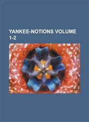 Yankee-notions Volume 1-2,1236842758,9781236842756