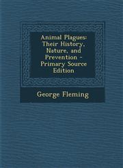 Animal Plagues Their History, Nature, and Prevention - Primary Source Edition,1293303275,9781293303276