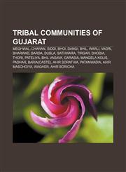 Tribal communities of Gujarat Meghwal, Charan, Siddi, Bhoi, Dangi, Bhil, Warli, Vagri, Bharwad, Barda, Dubla, Sathwara, Tirgar, Dhodia, Thori,1233082736,9781233082735