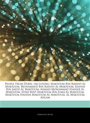 Articles On People From Dubai, including Maktoum Bin Rashid Al Maktoum, Mohammed Bin Rashid Al Maktoum, Rashid Bin Saeed Al Maktoum, Ahmad Mohammad Hasher Al Maktoum, Hind Bint Maktoum Bin Juma Al Maktoum,1244473324,9781244473324