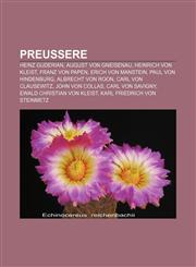 Preussere Heinz Guderian, August von Gneisenau, Heinrich von Kleist, Franz von Papen, Erich von Manstein, Paul von Hindenburg,1232796611,9781232796619