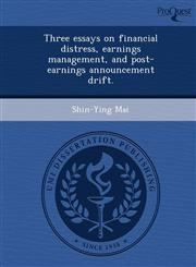Three essays on financial distress, earnings management, and post-earnings announcement drift.,1244744050,9781244744059