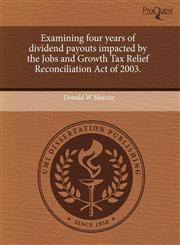 Examining four years of dividend payouts impacted by the Jobs and Growth Tax Relief Reconciliation Act of 2003.,1243629428,9781243629425