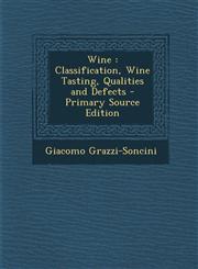 Wine Classification, Wine Tasting, Qualities and Defects - Primary Source Edition,1293325775,9781293325773
