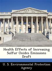 Health Effects of Increasing Sulfur Oxides Emissions Draft,1249241782,9781249241782