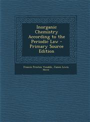 Inorganic Chemistry According to the Periodic Law - Primary Source Edition,1295705435,9781295705436