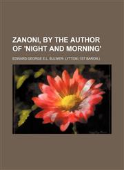 Zanoni, by the author of 'Night and morning',1150235306,9781150235306
