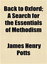 Back to Oxford; A Search for the Essentials of Methodism,1151907545,9781151907547