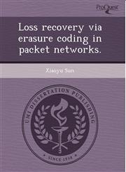 Loss recovery via erasure coding in packet networks.,124344195X,9781243441959