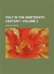 Italy in the Nineteenth Century (Volume 2),1154052931,9781154052930