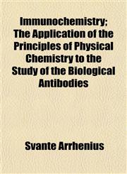 Immunochemistry; The Application of the Principles of Physical Chemistry to the Study of the Biological Antibodies,1152329405,9781152329409