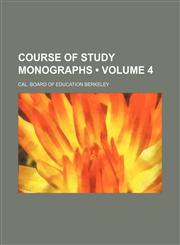 Course of study monographs (Volume 4),1154366340,9781154366341