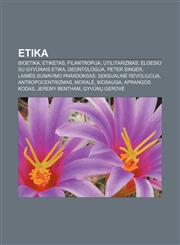 Etika Bioetika, Etiketas, Filantropija, Utilitarizmas, Elgesio su gyvūnais etika, Deontologija, Peter Singer, Laimės sumavimo paradoksas,1232977160,9781232977162
