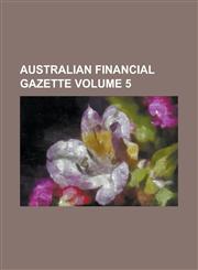Australian Financial Gazette Volume 5,1234202913,9781234202910