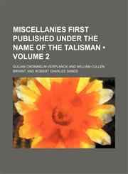 Miscellanies First Published Under the Name of the Talisman (Volume 2 ),1235754472,9781235754470