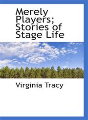 Merely Players; Stories of Stage Life,1117036154,9781117036151