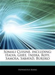 Articles On Somali Cuisine, including Halva, Ghee, Injera, Roti, Samosa, Sabayad, Burjiko,1242964029,9781242964022