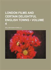 London films and Certain delightful English towns (Volume 4),1150075945,9781150075940