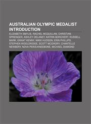 Australian Olympic medalist Introduction Elizabeth Smylie, Rachel McQuillan, Christian Sprenger, Ashley Delaney, Katrin Borchert, Russell Mark,1155939069,9781155939063