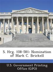 S. Hrg. 108-581 Nomination of Mark C. Brickell,1294269488,9781294269489